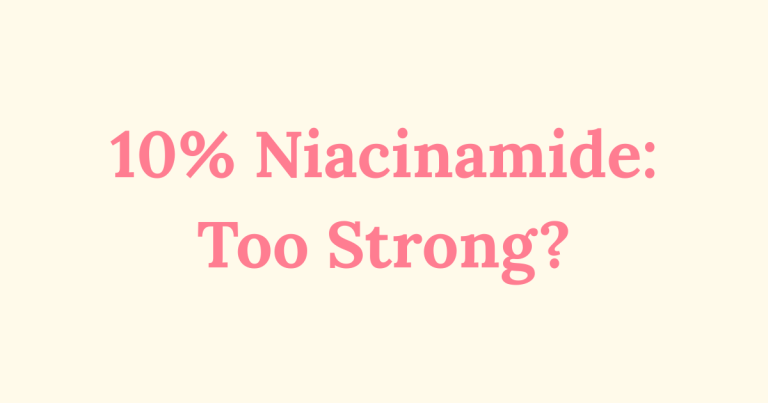 Is 10% Niacinamide Too Strong?
