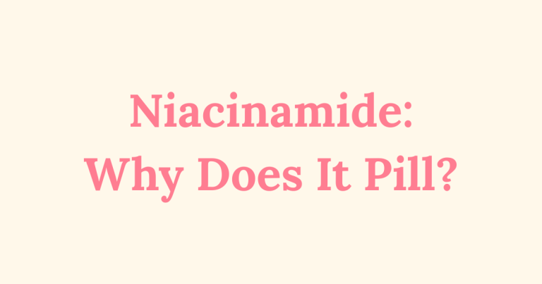 Graphic with the text “Niacinamide: Why Does It Pill?”