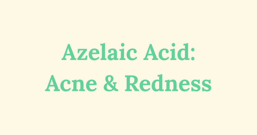 Graphic image with text "Azelaic Acid: Acne & Redness"