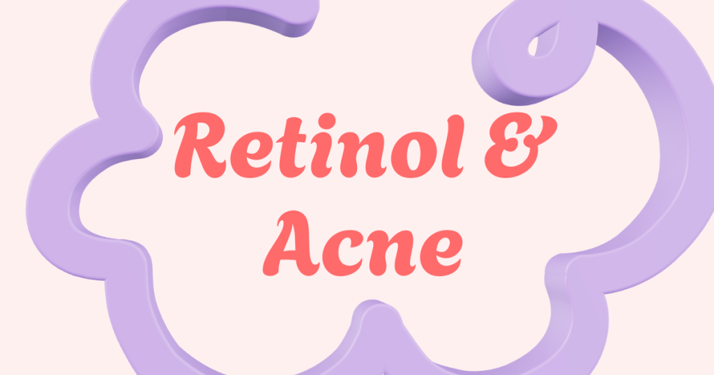 Retinol & Acne
